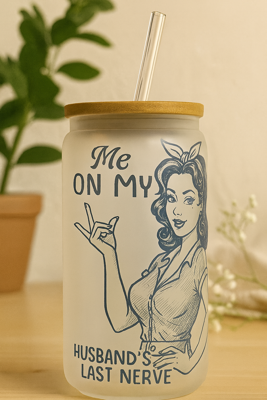 16OZ GLASS CAN  ON MY HUSBANDS LAST NERVE