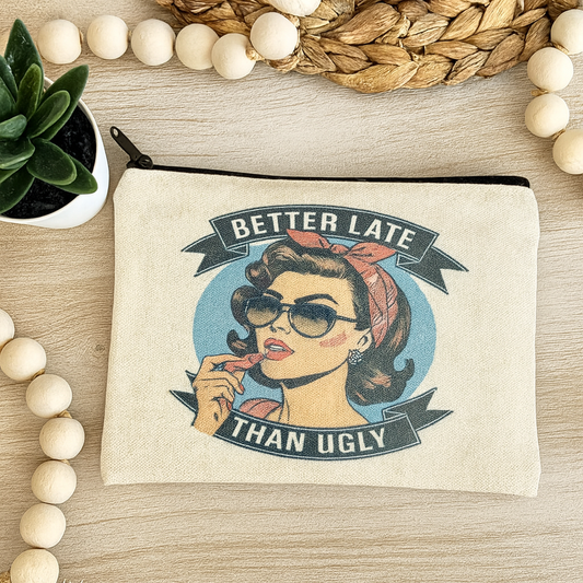 BETTER LATE THAN UGLY BAG