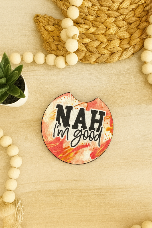 NAH IM GOOD CAR COASTERS