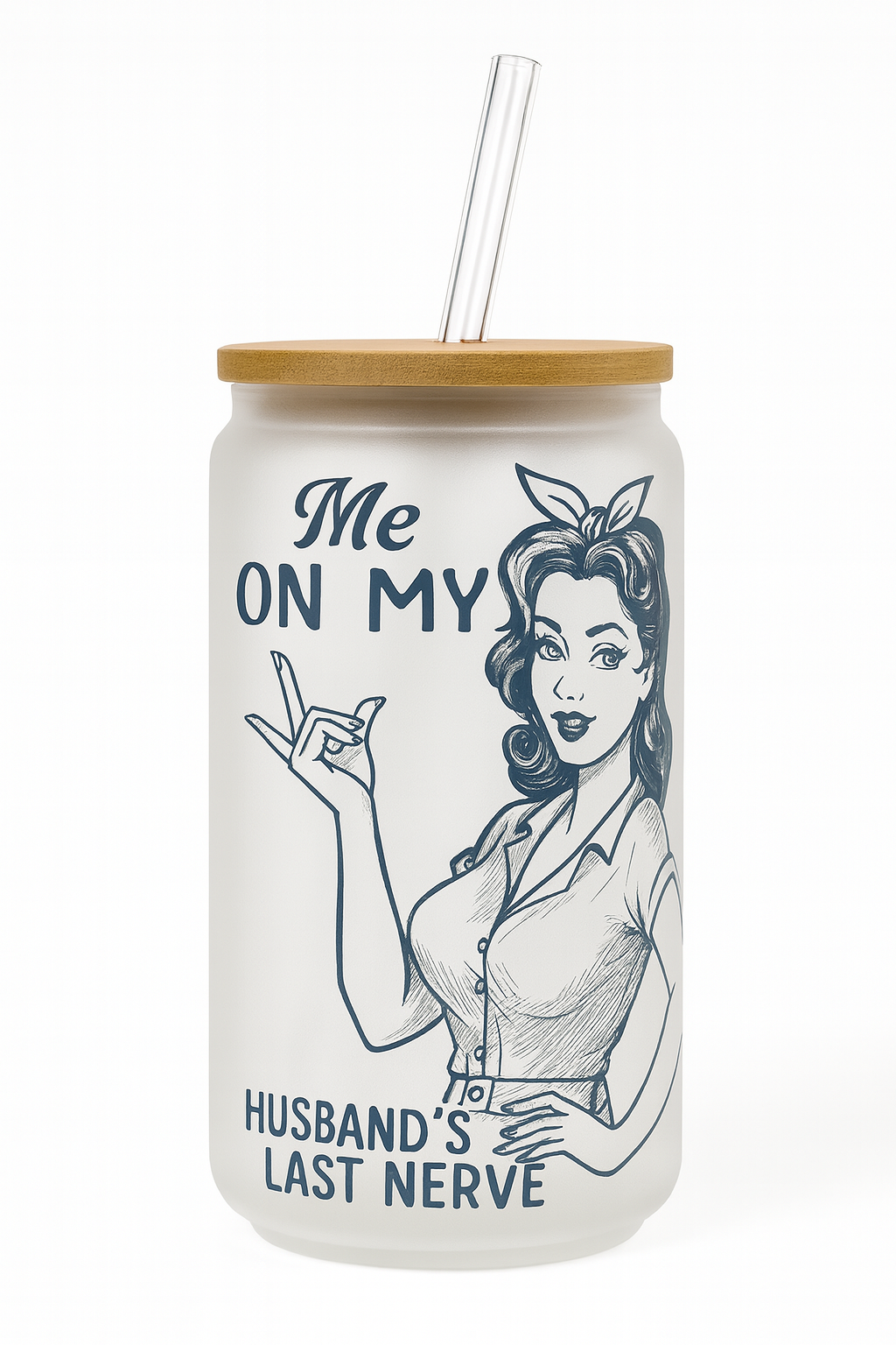 16OZ GLASS CAN  ON MY HUSBANDS LAST NERVE