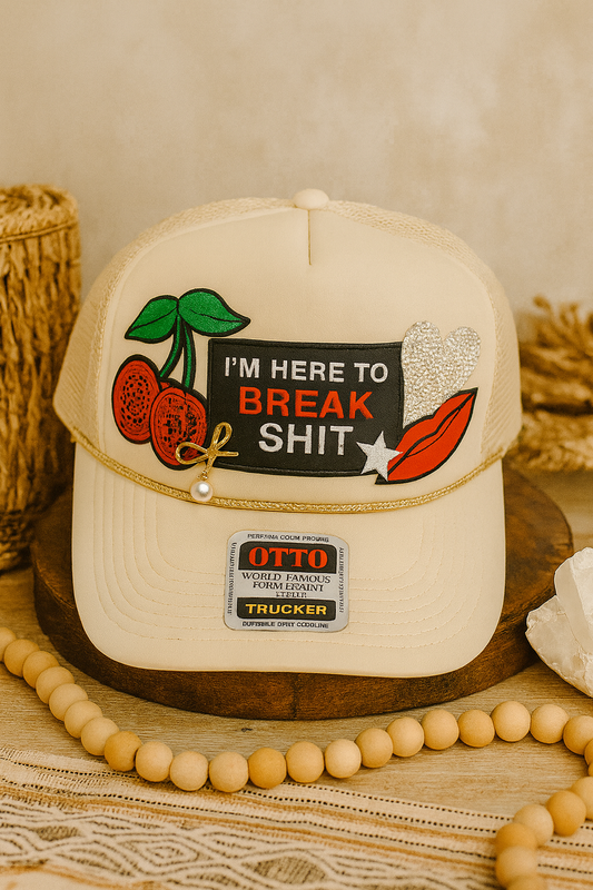 I'M HERE TO BREAK SHIT TRUCKER HAT