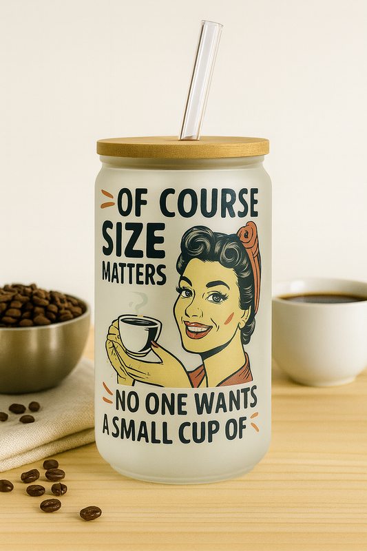 16OZ GLASS CAN OF COURSE SIZE MATTERS