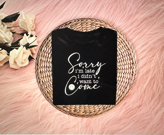 SORRY I'M LATE - short sleeve graphic t-shirt
